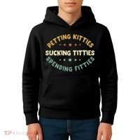 Petting Kitties Sucking Titties Spending Fitties Kids Hoodie thumb 4
