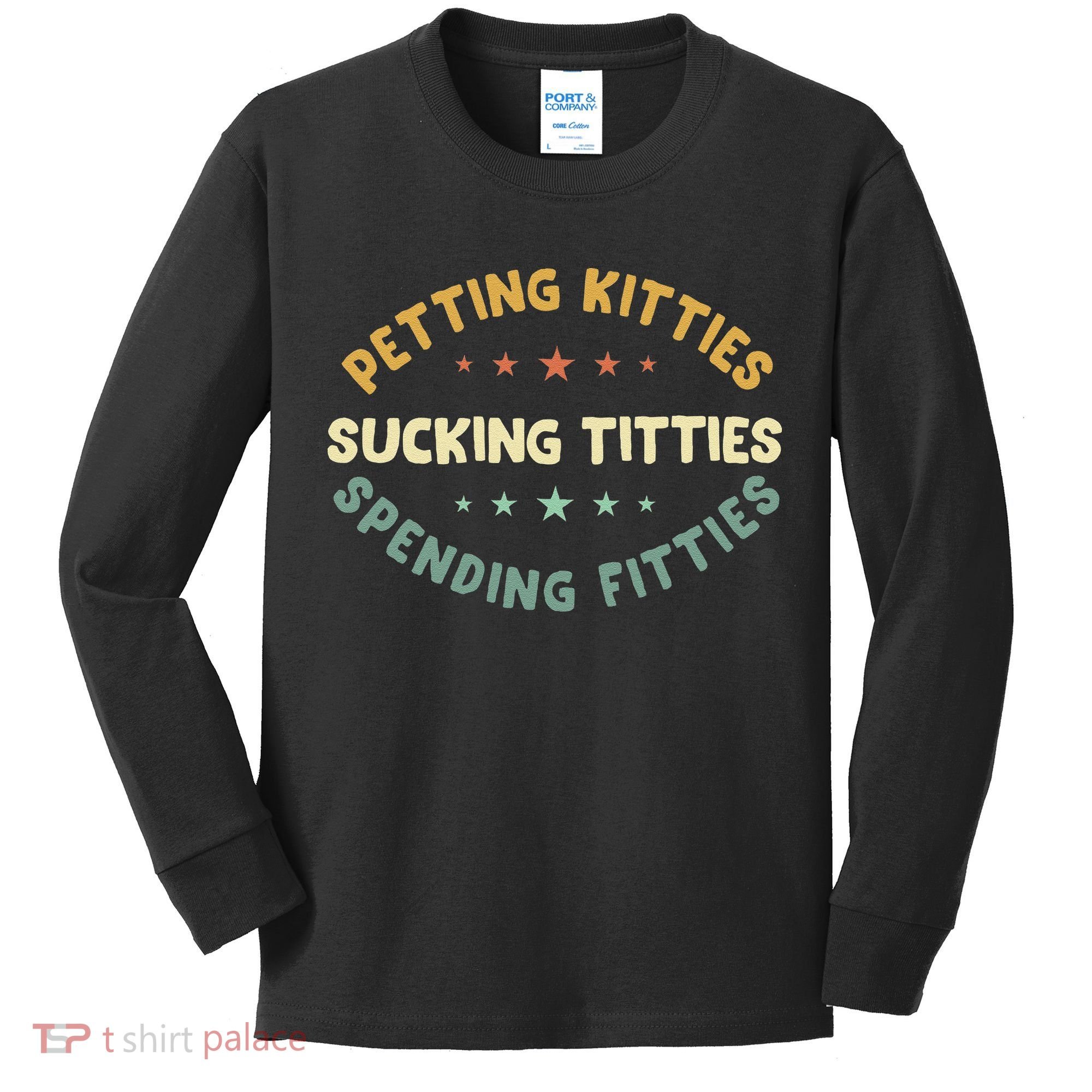 Petting Kitties Sucking Titties Spending Fitties Kids Long Sleeve Shirt