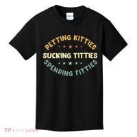 Petting Kitties Sucking Titties Spending Fitties Kids T-Shirt thumb 0