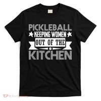 Pickleball Keeping Women Out Of The Kitchen T-Shirt thumb 0