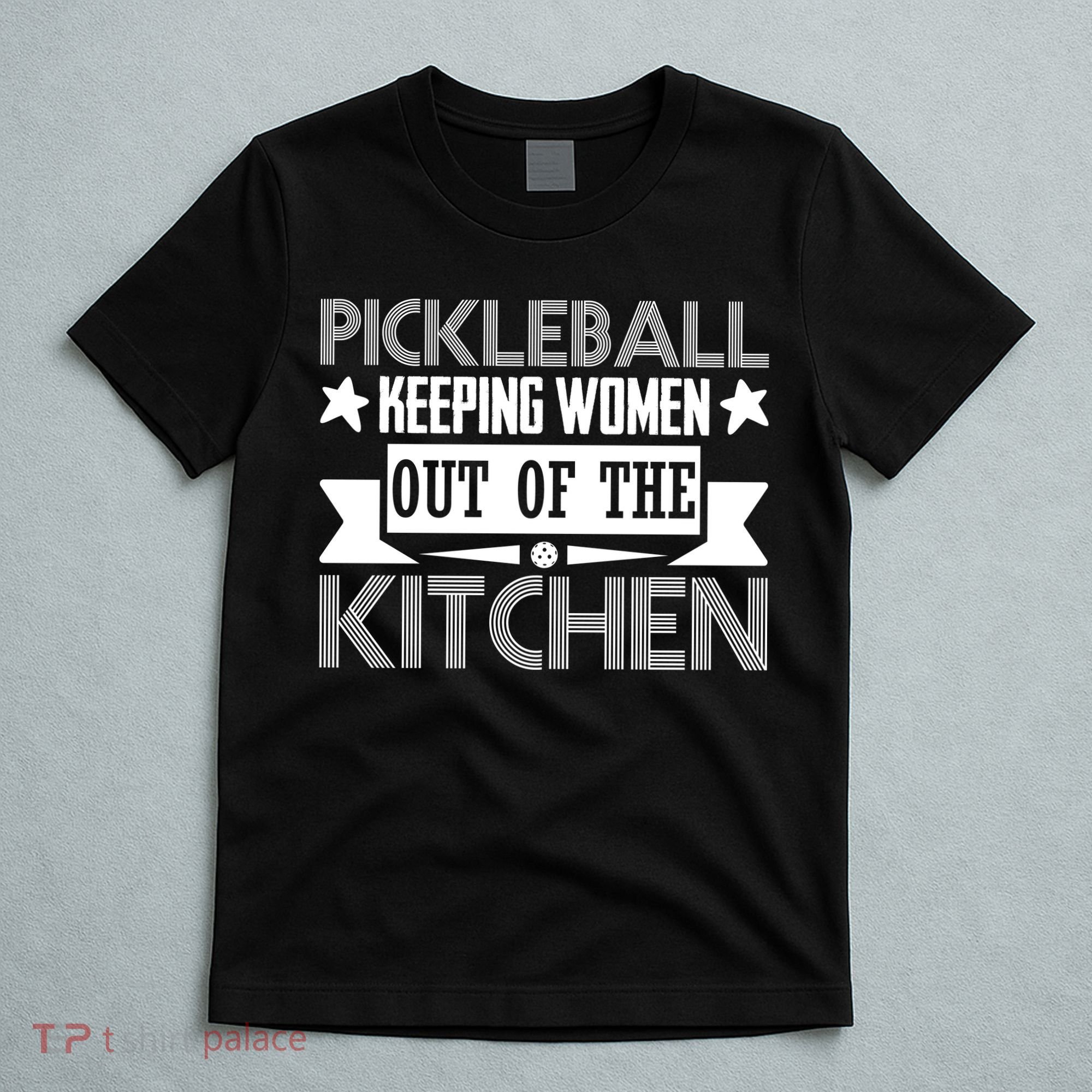 Pickleball Keeping Women Out Of The Kitchen T-Shirt