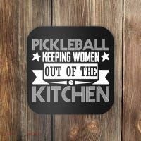 Pickleball Keeping Women Out Of The Kitchen Coaster thumb 0