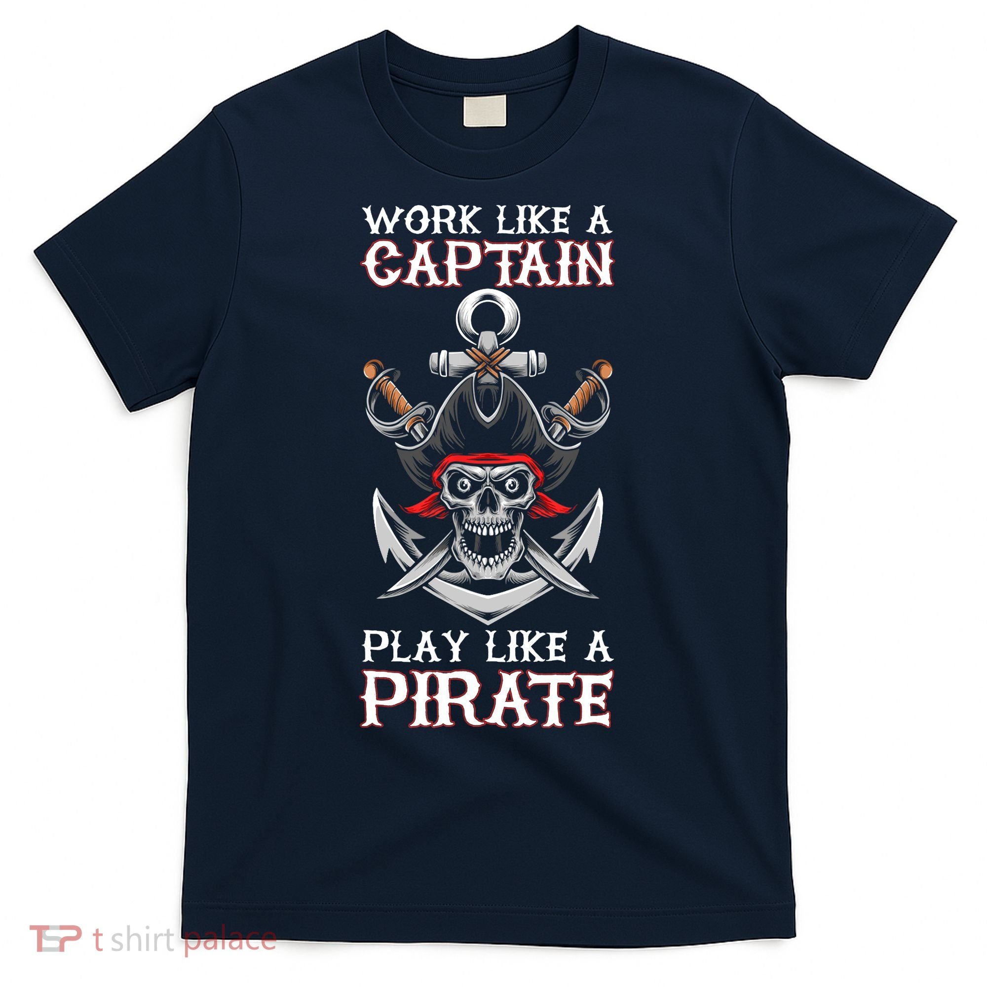 Play Like A Pirate Pirate Lovers Captain Pirate Gifts T-Shirt
