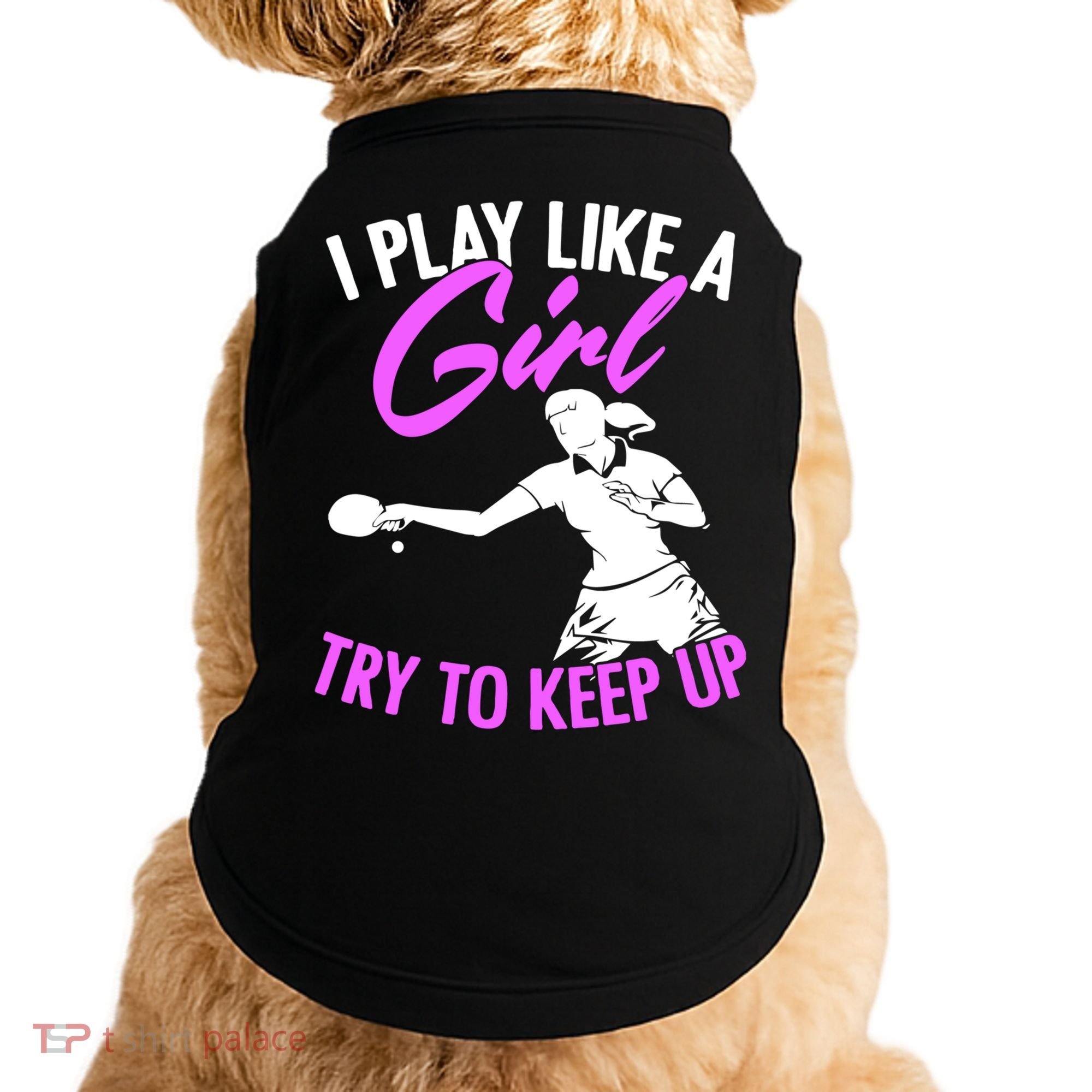 Play Like A Girl Try To Keep Up Funny Table Tennis Ping Pong Gift Doggie Tank