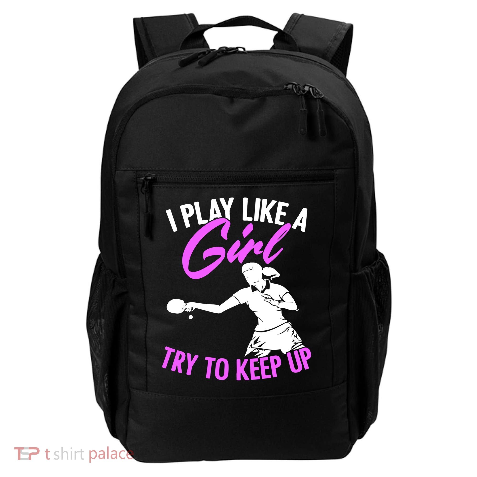 Play Like A Girl Try To Keep Up Funny Table Tennis Ping Pong Gift Backpack