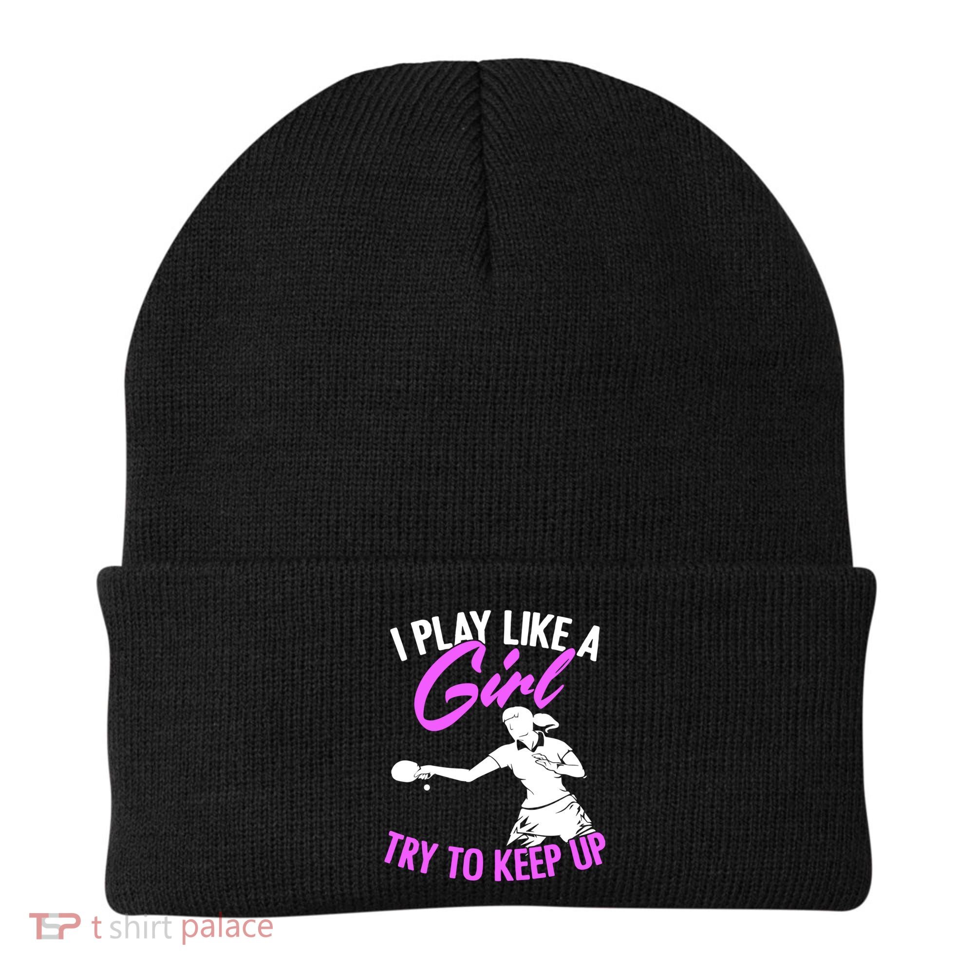 Play Like A Girl Try To Keep Up Funny Table Tennis Ping Pong Gift Beanie