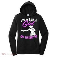 Play Like A Girl Try To Keep Up Funny Table Tennis Ping Pong Gift Women's Hoodie thumb 0