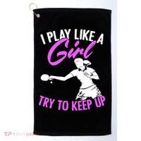 Play Like A Girl Try To Keep Up Funny Table Tennis Ping Pong Gift Golf Towel thumb 0