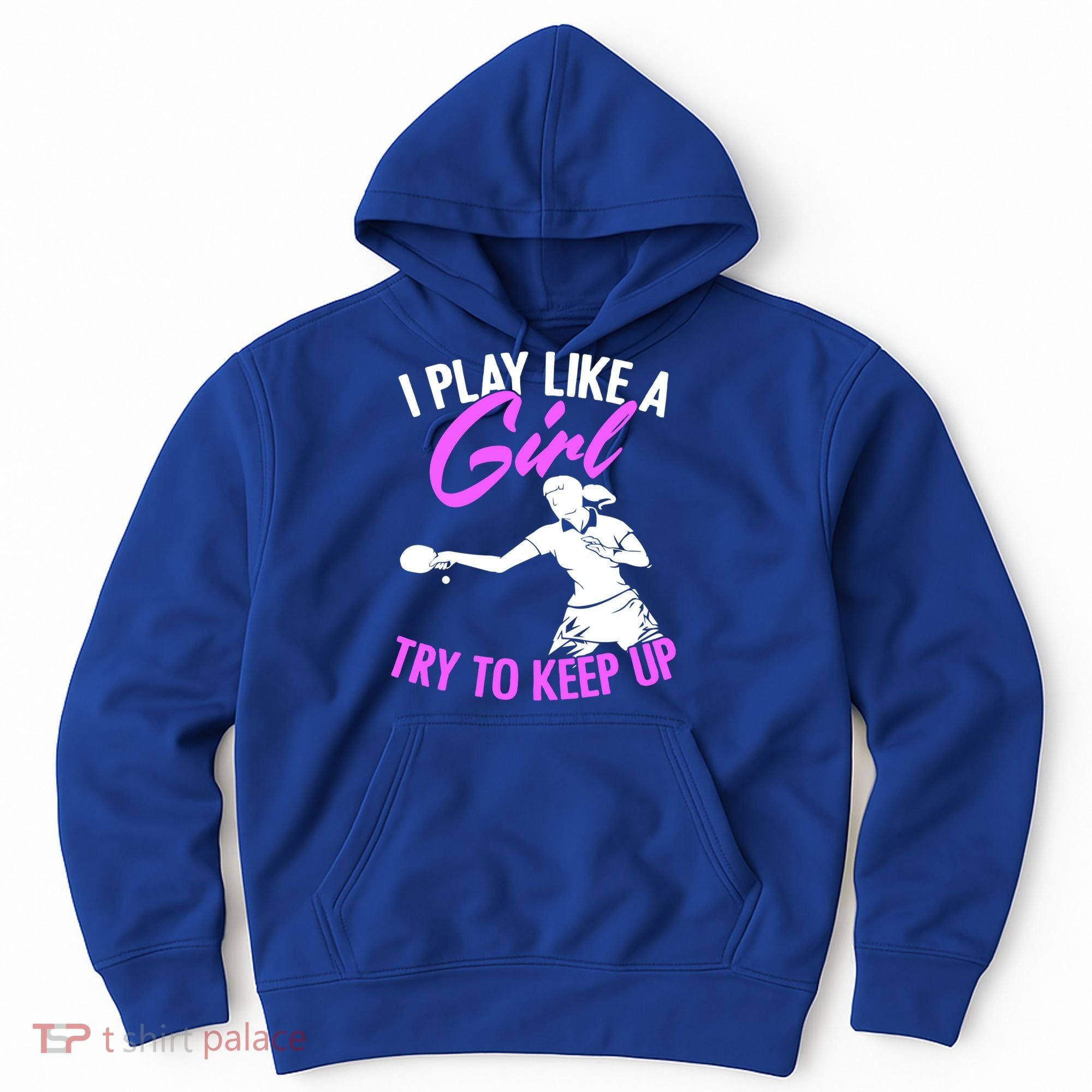 Play Like A Girl Try To Keep Up Funny Table Tennis Ping Pong Gift Hoodie