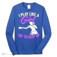 Play Like A Girl Try To Keep Up Funny Table Tennis Ping Pong Gift Long Sleeve Shirt thumb 0