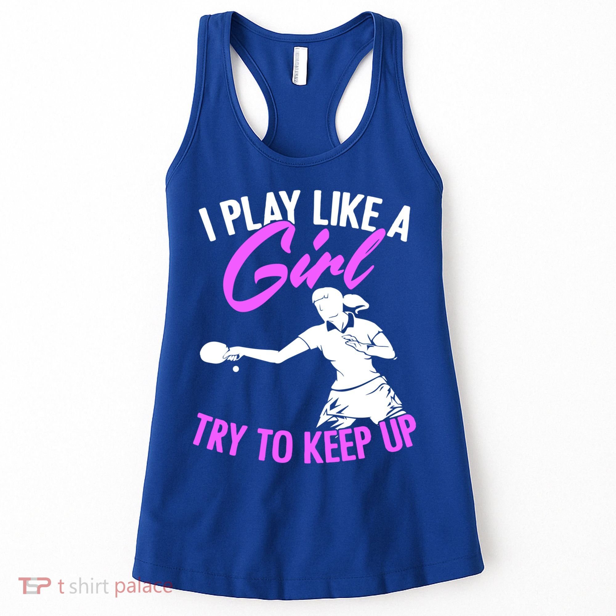 Play Like A Girl Try To Keep Up Funny Table Tennis Ping Pong Gift Women's Tank Top