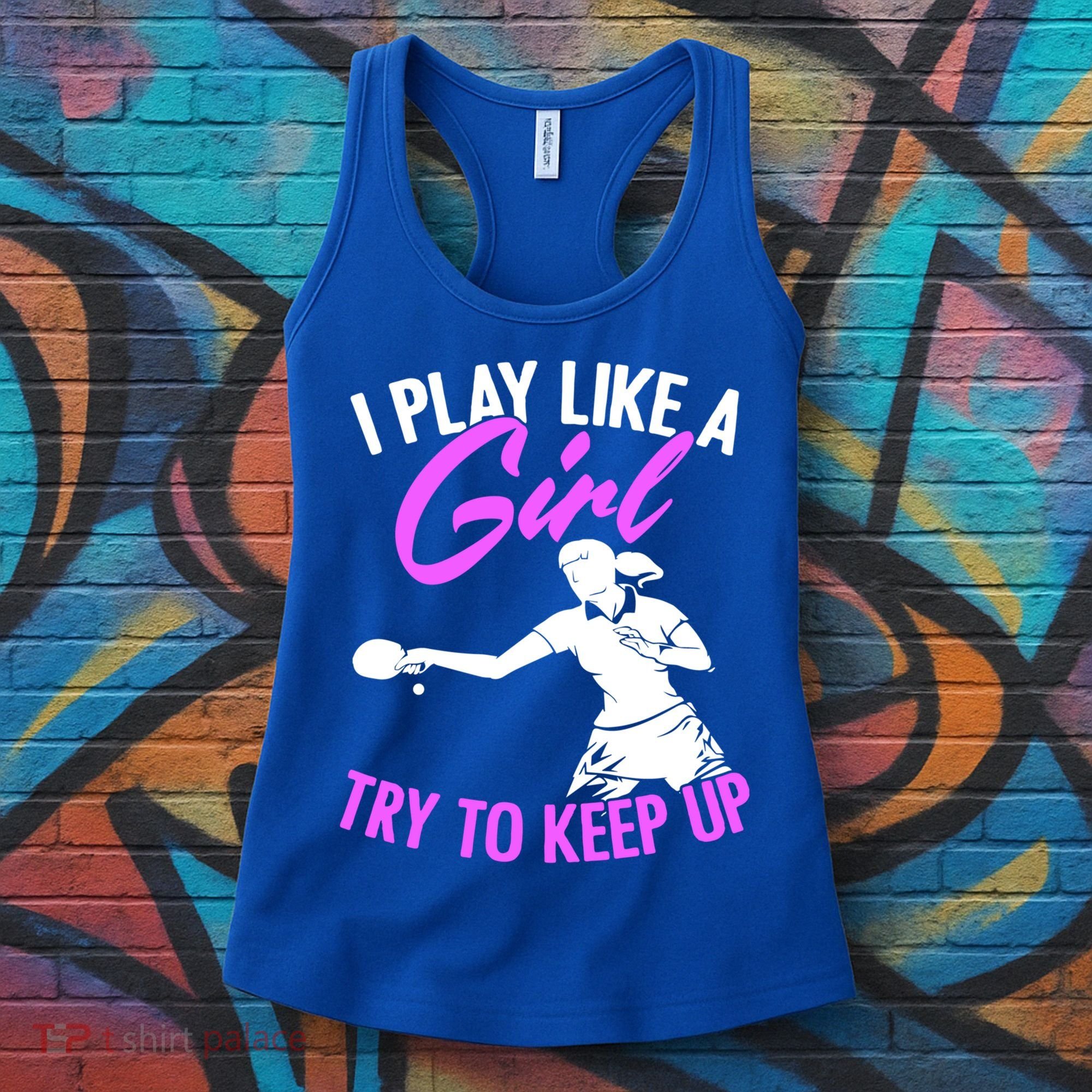 Play Like A Girl Try To Keep Up Funny Table Tennis Ping Pong Gift Women's Tank Top