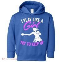 Play Like A Girl Try To Keep Up Funny Table Tennis Ping Pong Gift Toddler Hoodie thumb 0