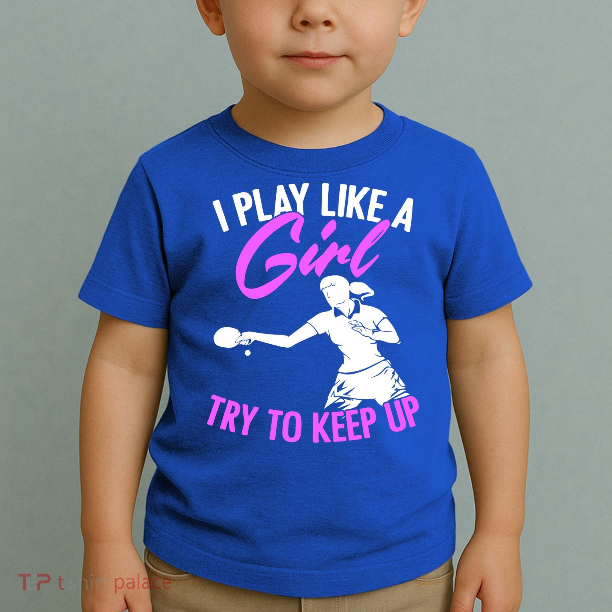 Play Like A Girl Try To Keep Up Funny Table Tennis Ping Pong Gift Toddler T-Shirt