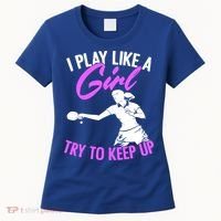 Play Like A Girl Try To Keep Up Funny Table Tennis Ping Pong Gift Women's T-Shirt thumb 0