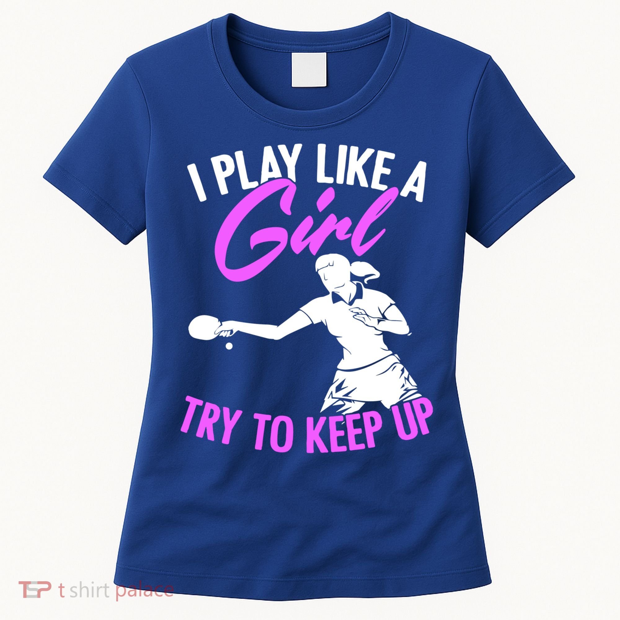 Play Like A Girl Try To Keep Up Funny Table Tennis Ping Pong Gift Women's T-Shirt