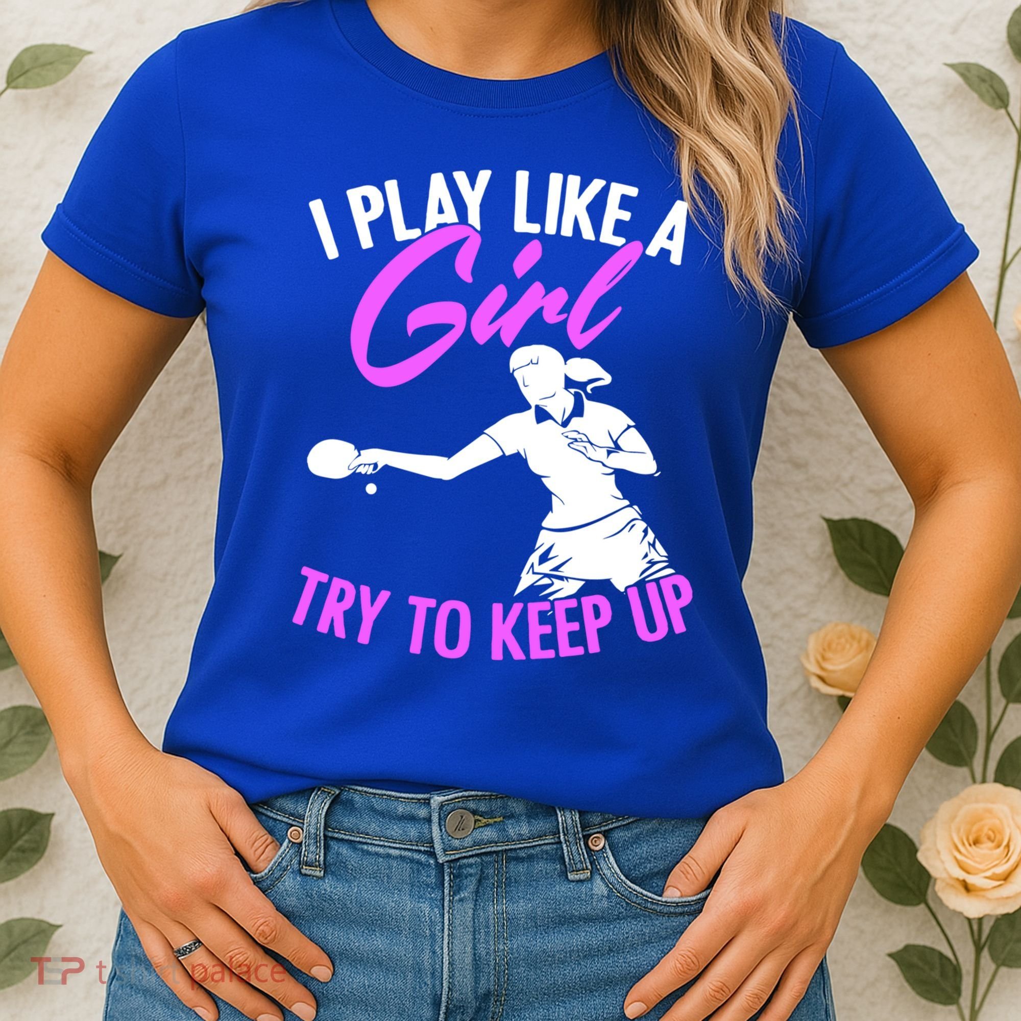 Play Like A Girl Try To Keep Up Funny Table Tennis Ping Pong Gift Women's T-Shirt