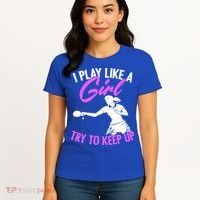 Play Like A Girl Try To Keep Up Funny Table Tennis Ping Pong Gift Women's T-Shirt thumb 4