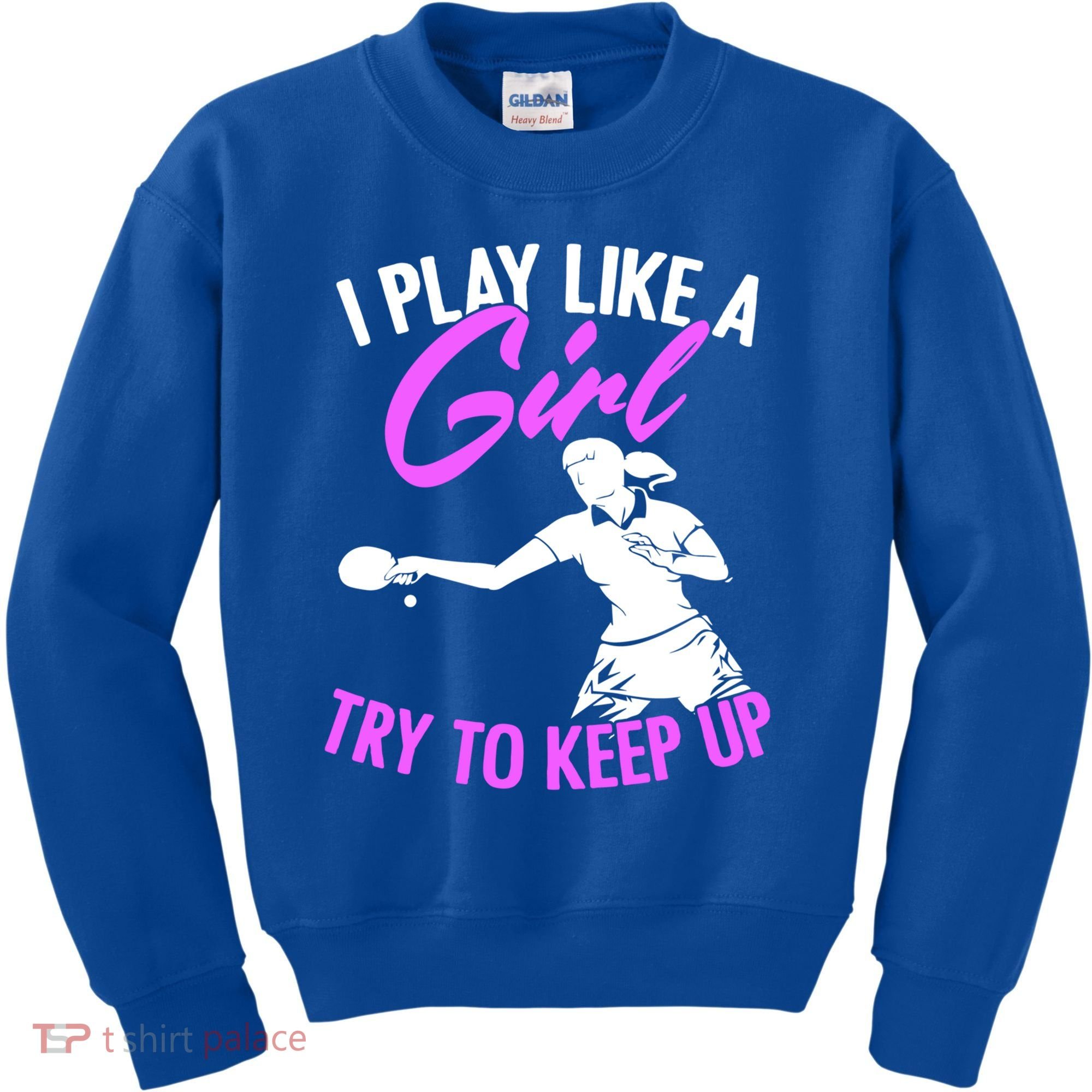 Play Like A Girl Try To Keep Up Funny Table Tennis Ping Pong Gift Kids Sweatshirt