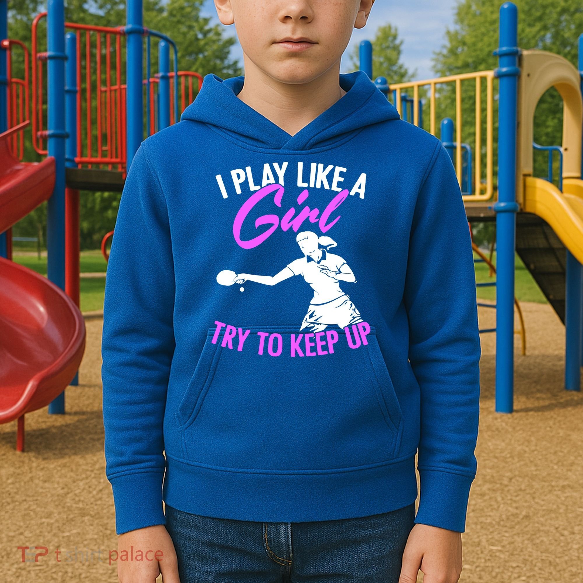 Play Like A Girl Try To Keep Up Funny Table Tennis Ping Pong Gift Kids Hoodie