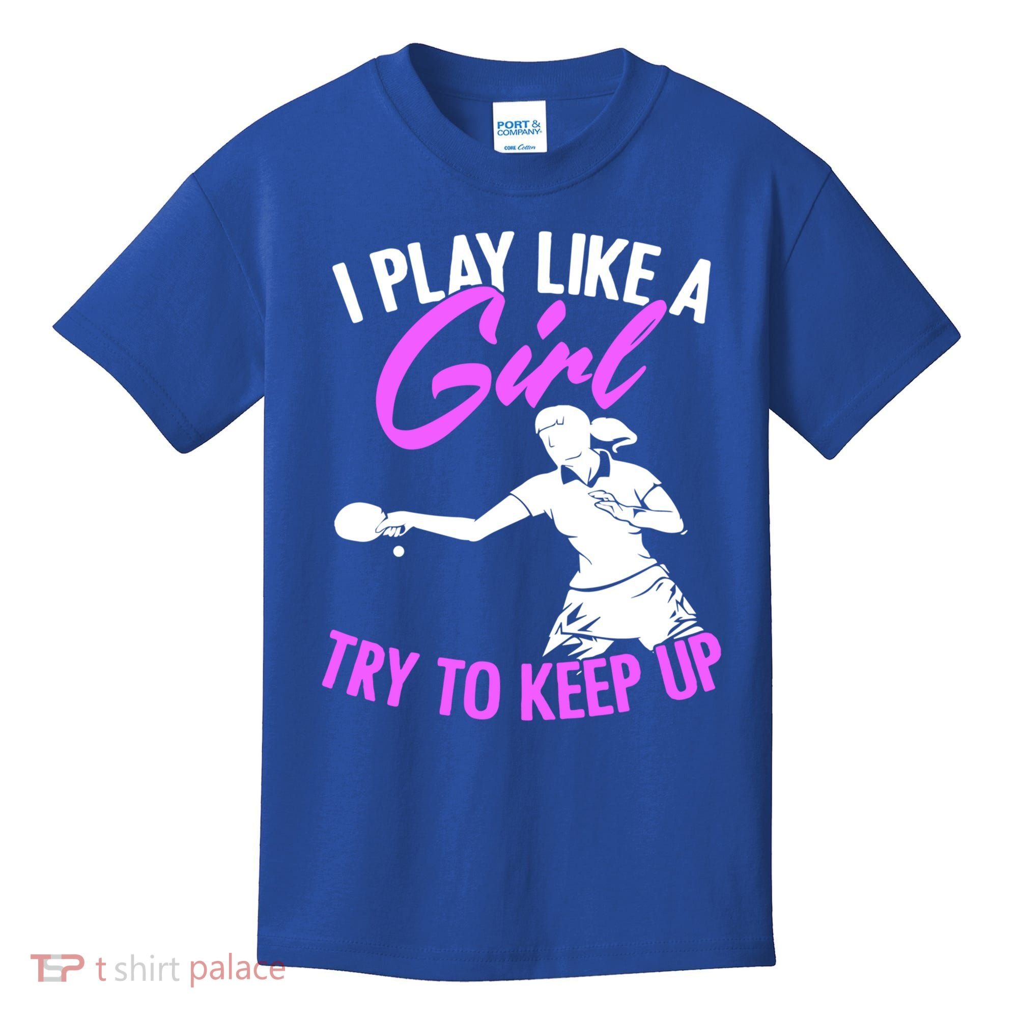 Play Like A Girl Try To Keep Up Funny Table Tennis Ping Pong Gift Kids T-Shirt