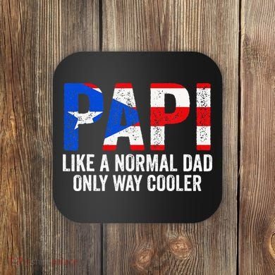 Papi like a normal Dad only cooler Puerto Rican Coaster