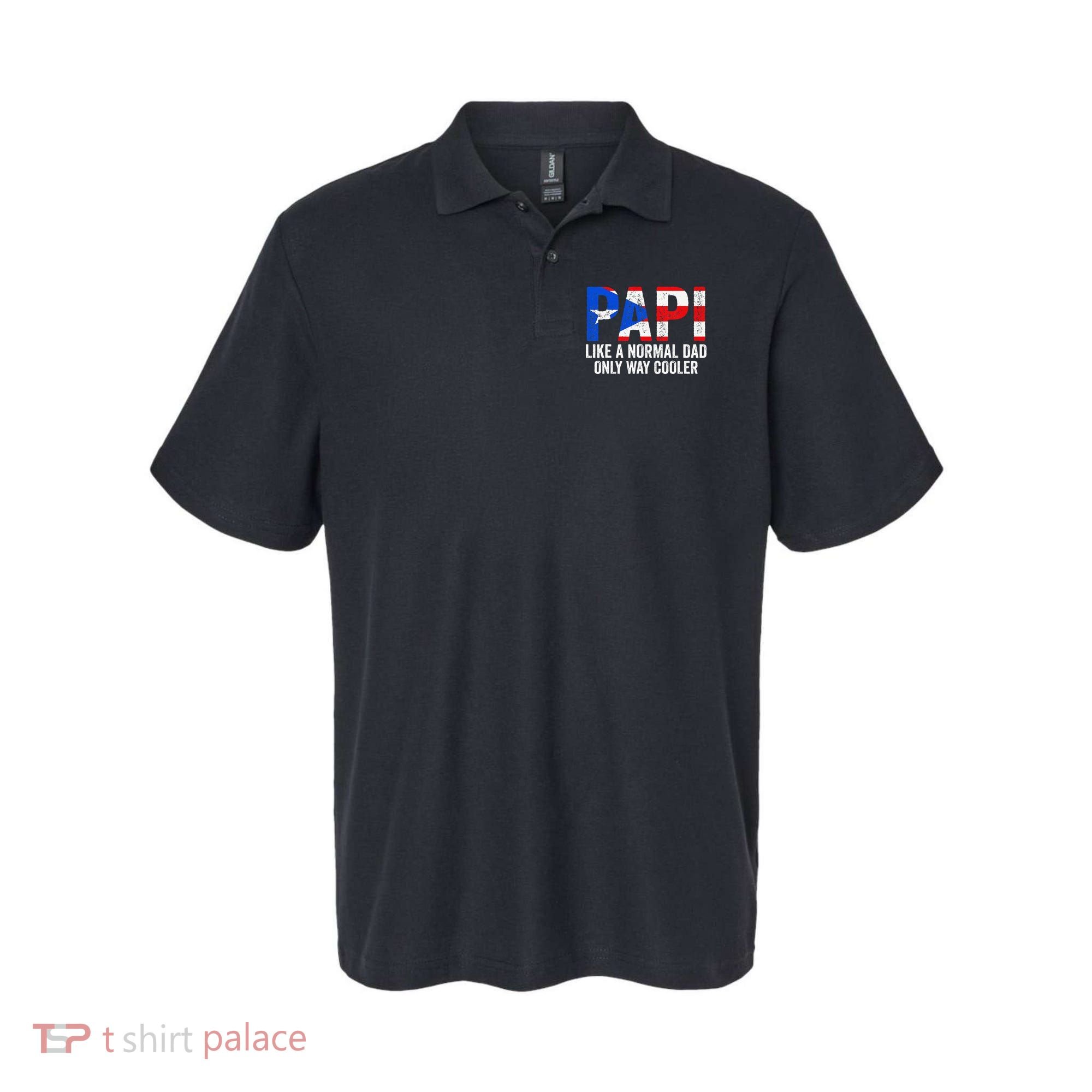 Papi like a normal Dad only cooler Puerto Rican Polo