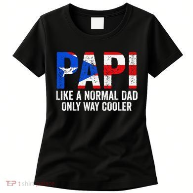 Papi like a normal Dad only cooler Puerto Rican Women's T-Shirt