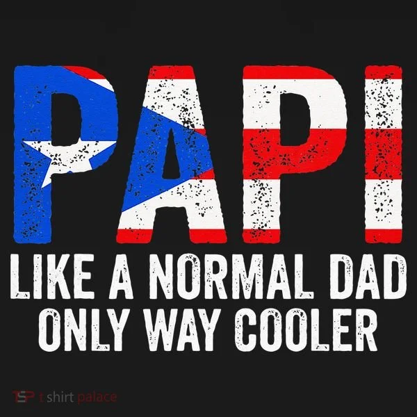 Papi like a normal Dad only cooler Puerto Rican Women's T-Shirt