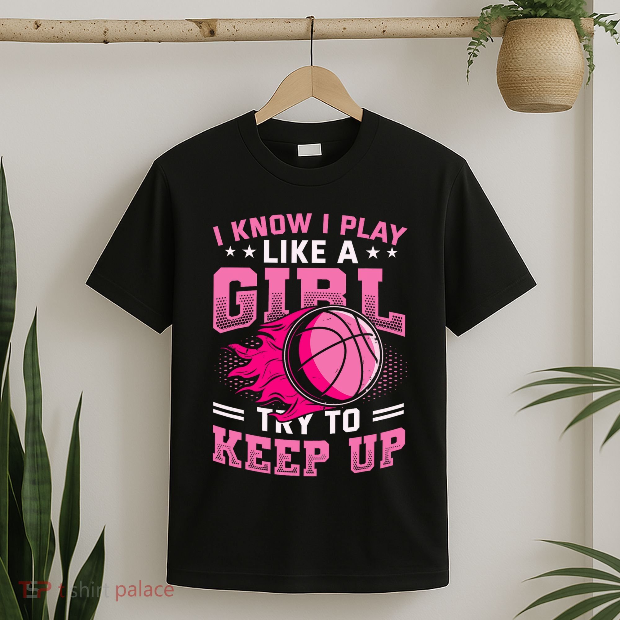 Play Like A Girl Basketball T-Shirt