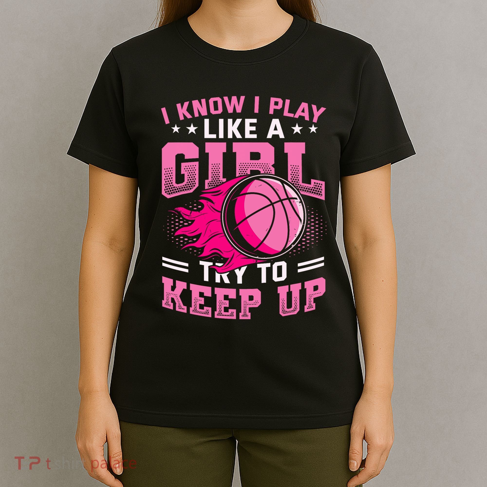Play Like A Girl Basketball T-Shirt
