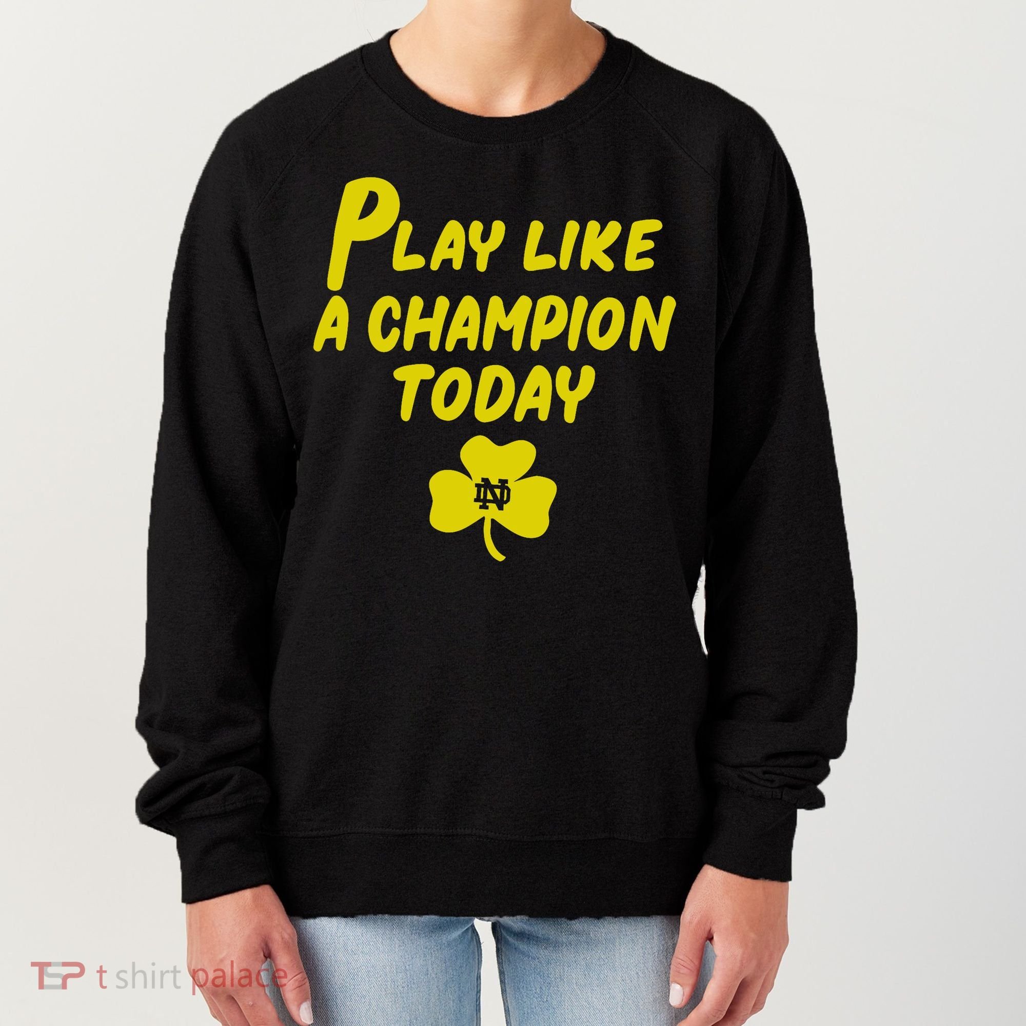 Play Like A Champions Todays For Funny Women's Sweatshirt