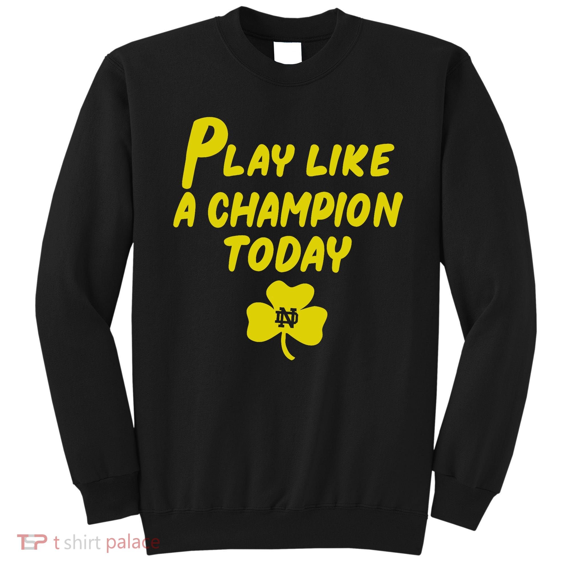 Play Like A Champions Todays For Funny Sweatshirt