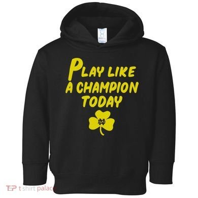 Play Like A Champions Todays For Funny Toddler Hoodie