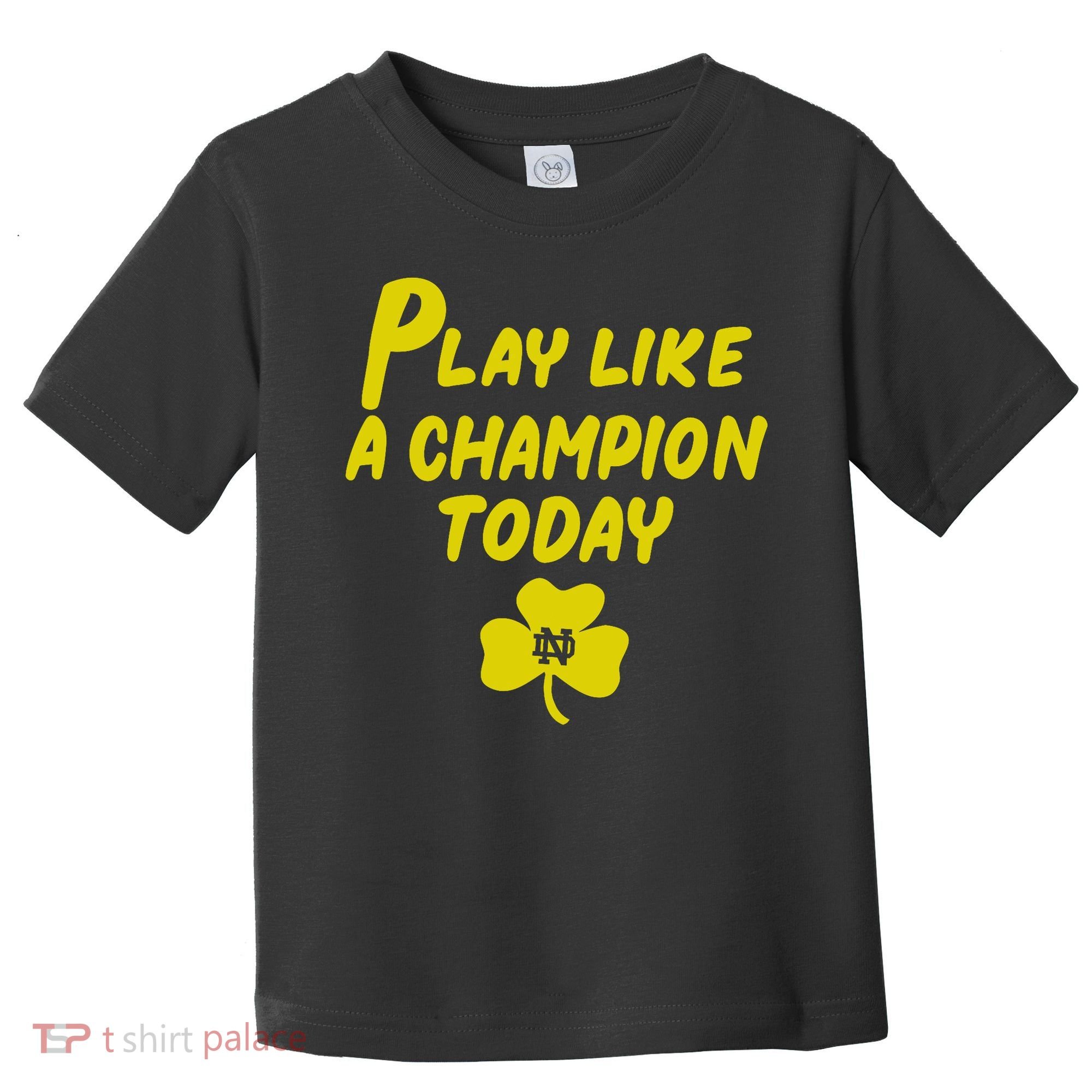 Play Like A Champions Todays For Funny Toddler T-Shirt