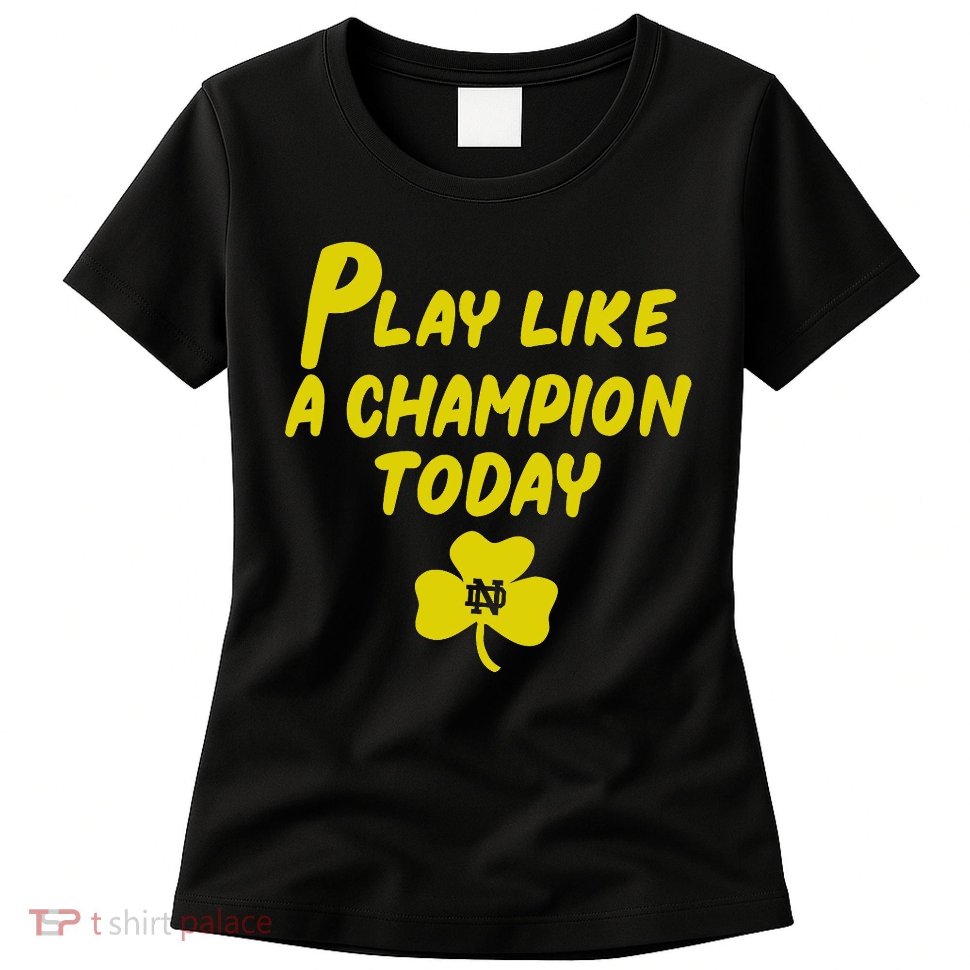 Play Like A Champions Todays For Funny Women's T-Shirt