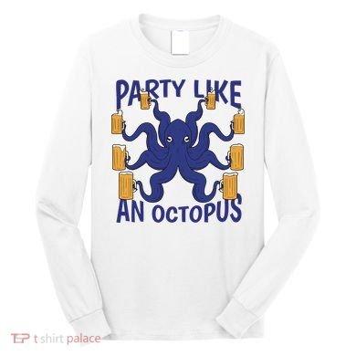 Party Like An Octopus Beer Long Sleeve Shirt