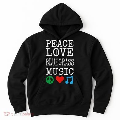 Peace Love And Bluegrass Music Bluegrass Hoodie