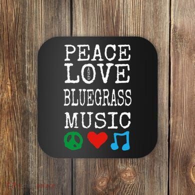 Peace Love And Bluegrass Music Bluegrass Coaster