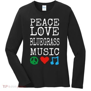 Peace Love And Bluegrass Music Bluegrass Women's Long Sleeve Shirt