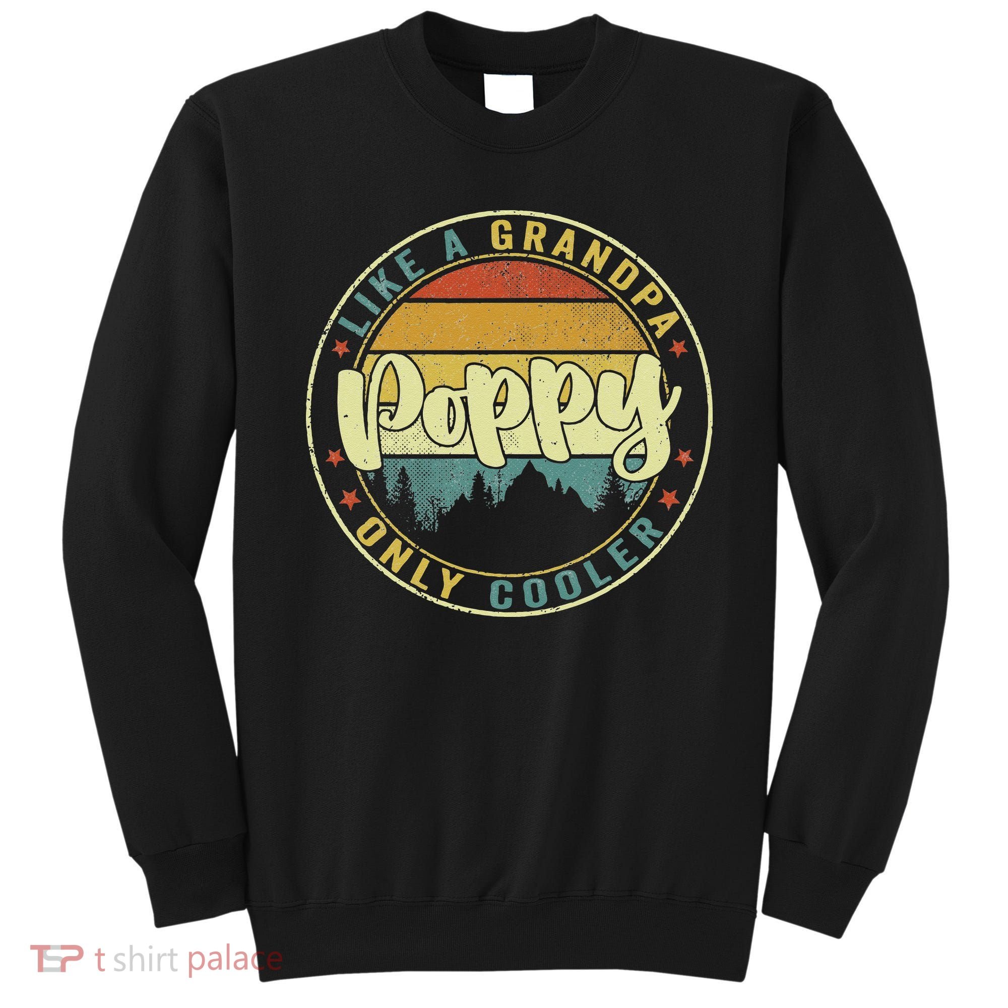 Poppy Like A Grandpa Only Cooler Funny Dad Poppy Fathers Day Sweatshirt