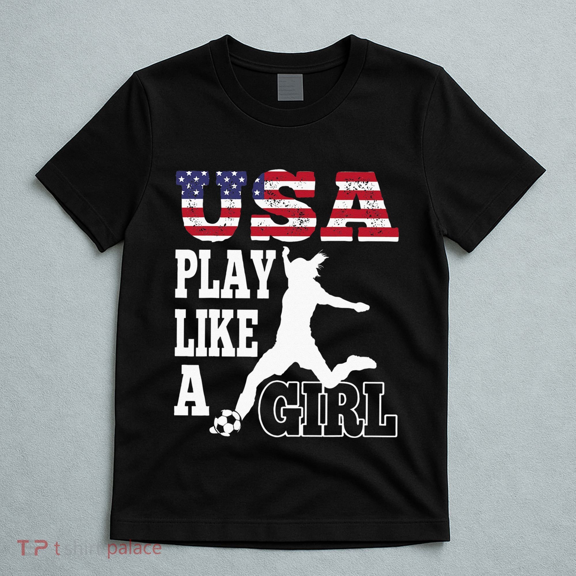Play Like A Girl US American Flag Patriotic Soccer T-Shirt