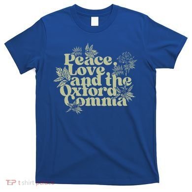 Peace Love And The O.xford Comma Funny T-Shirt