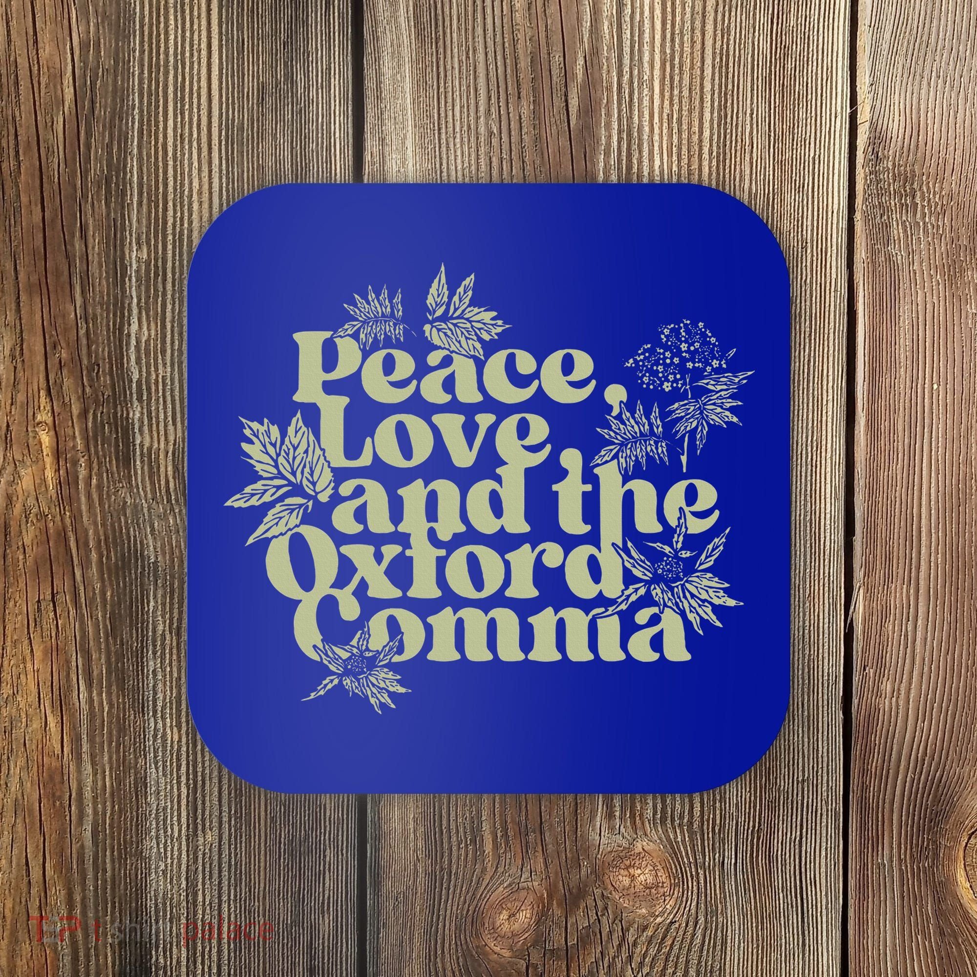 Peace Love And The O.xford Comma Funny Coaster