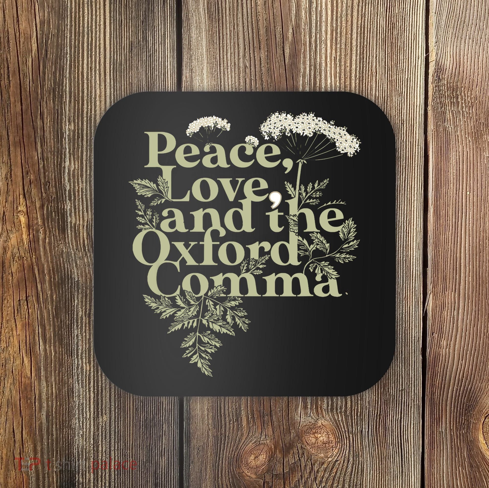 Peace Love And The OxFord English Comma Grammar Humor Coaster