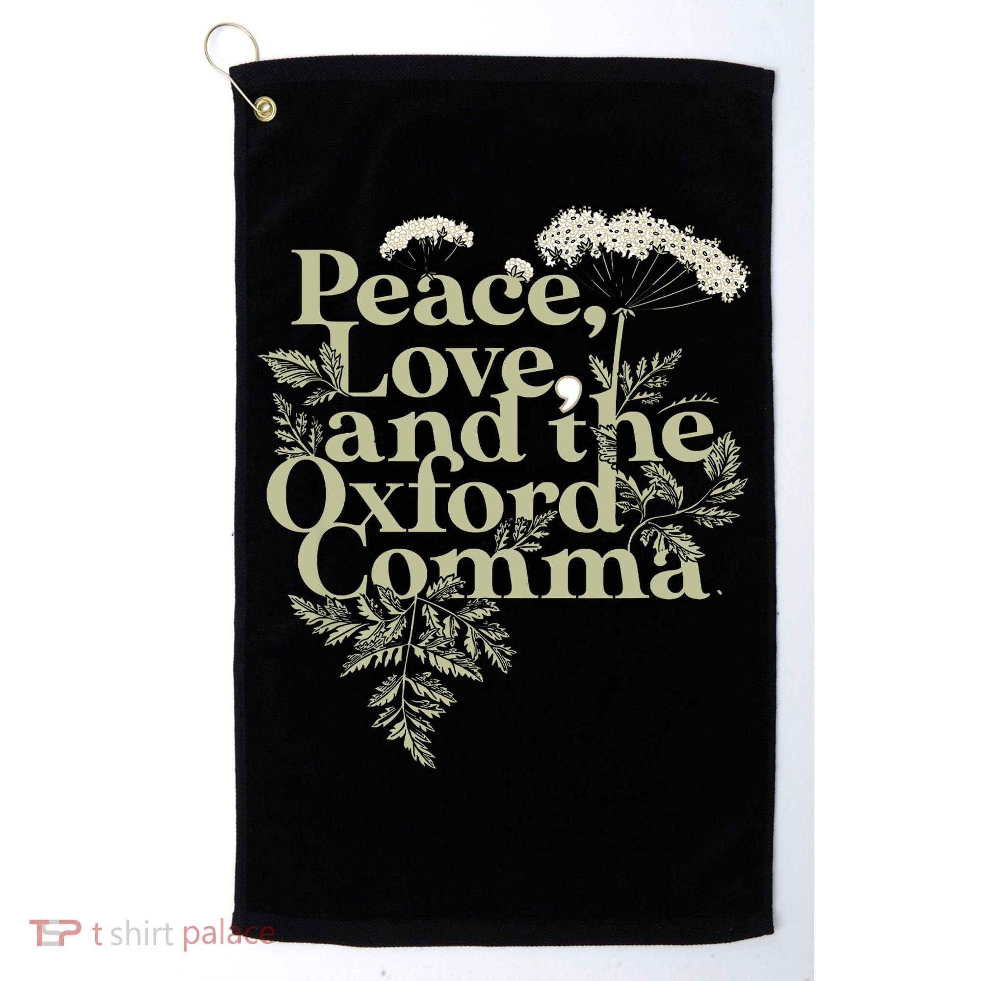 Peace Love And The OxFord English Comma Grammar Humor Golf Towel