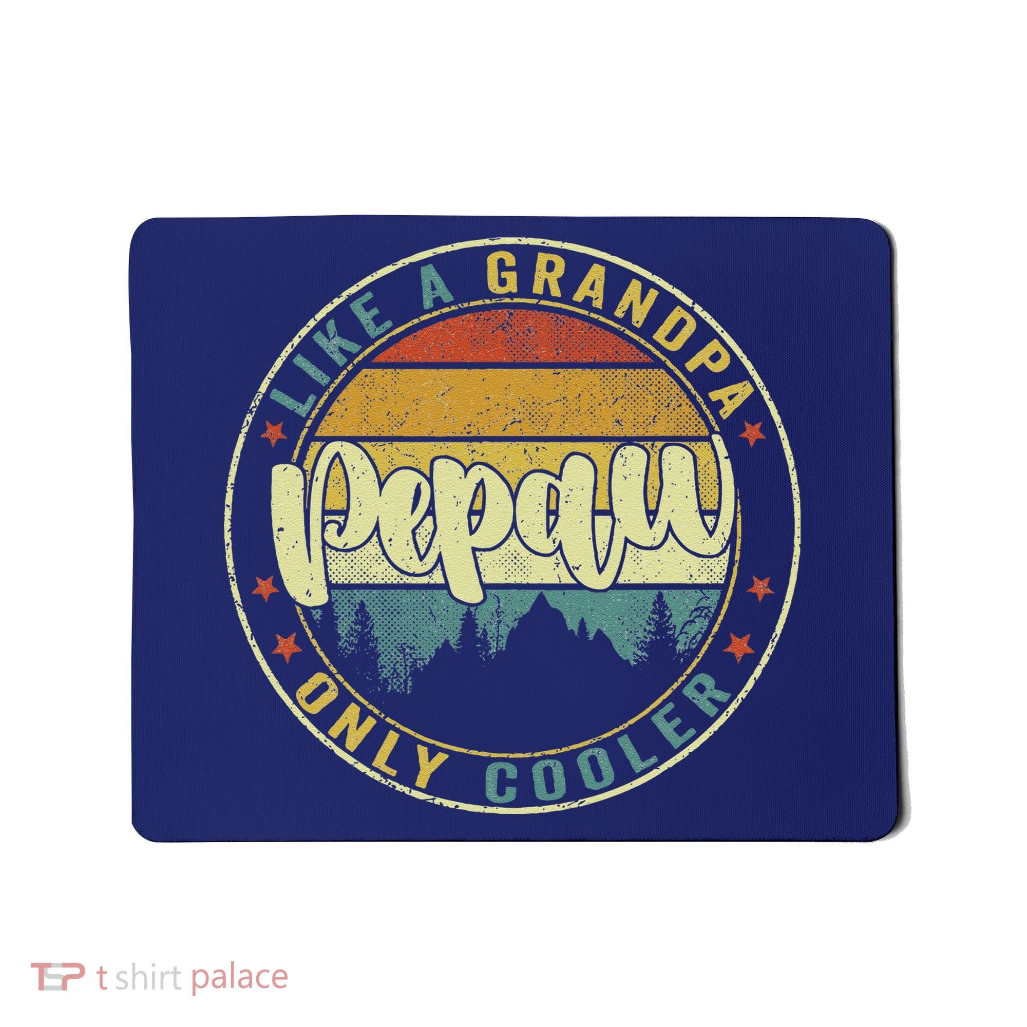 Pepaw Like A Grandpa Only Cooler Funny Dad Pepaw Fathers Day Mousepad