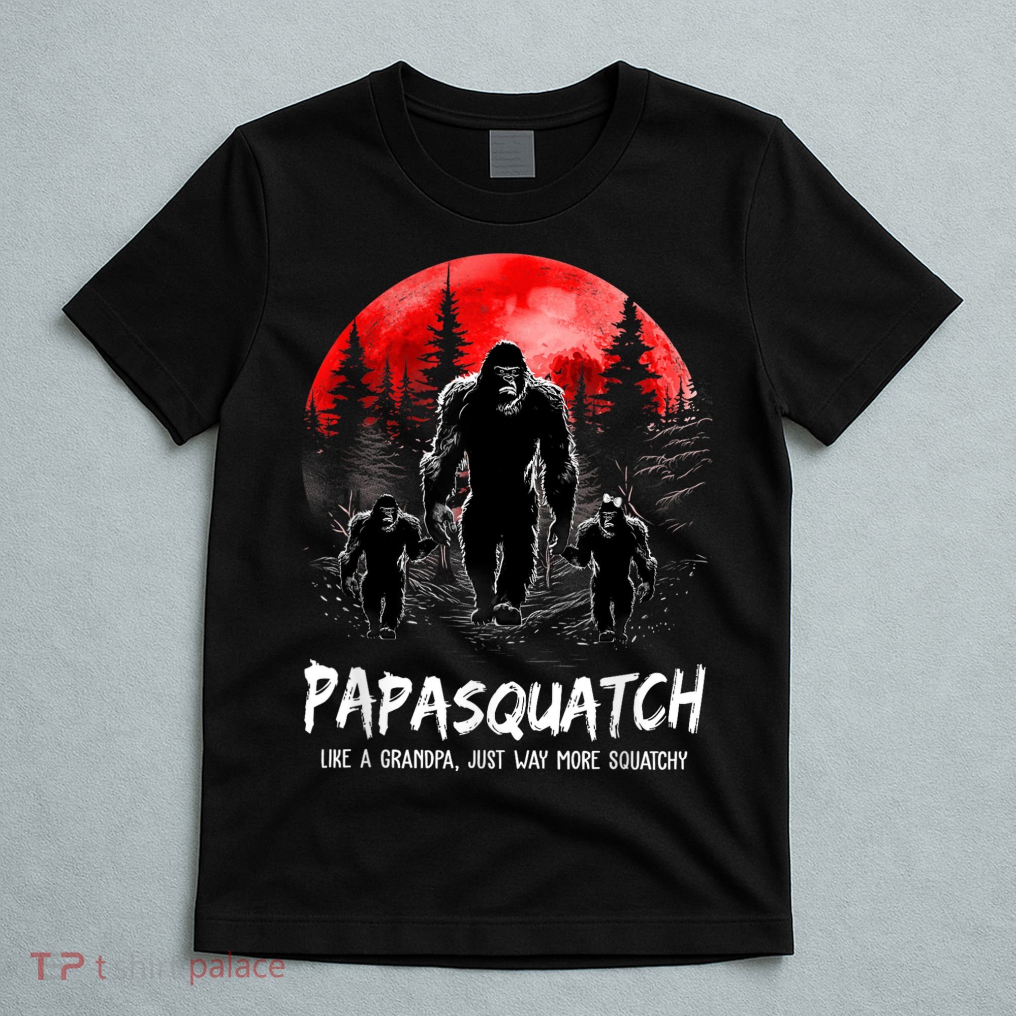 Papasquatch Like A Grandpa Just Way More Squatchy Funny Papa T-Shirt