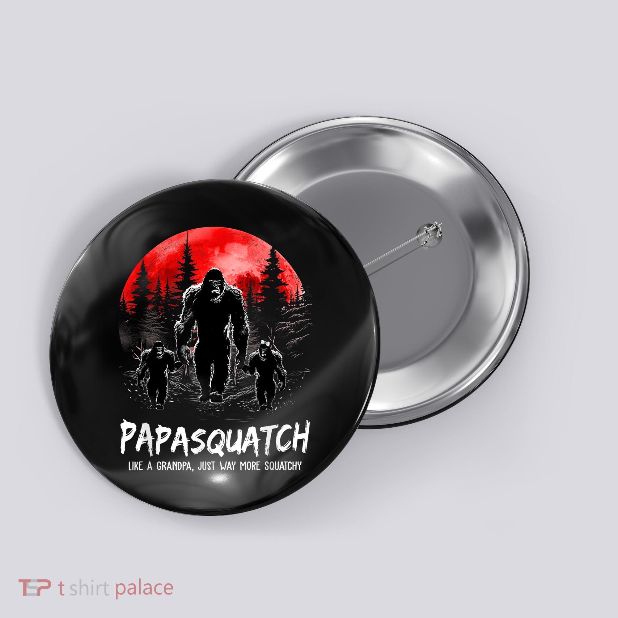 Papasquatch Like A Grandpa Just Way More Squatchy Funny Papa Button