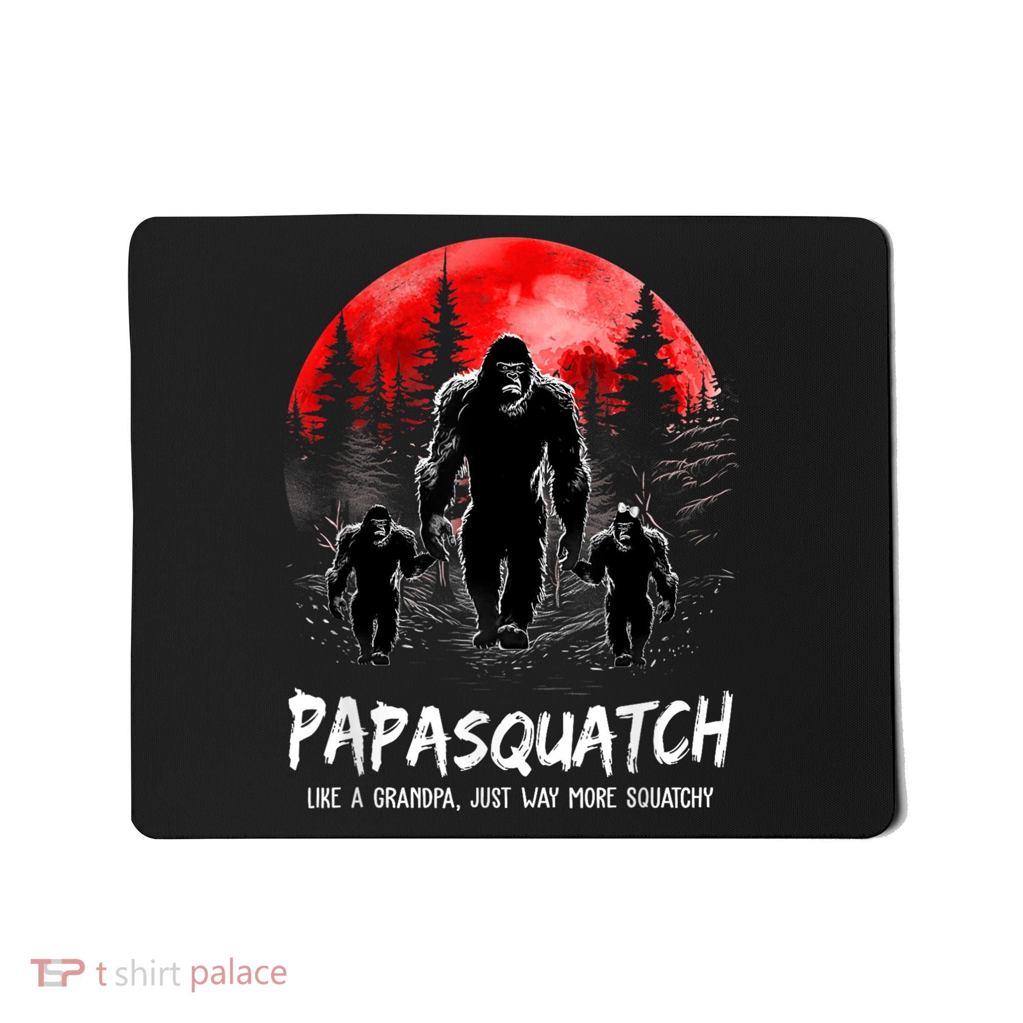 Papasquatch Like A Grandpa Just Way More Squatchy Funny Papa Mousepad